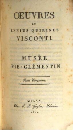 Oeuvres de Ennius Quirinus Visconti : Musée Pie-Clementin. 5