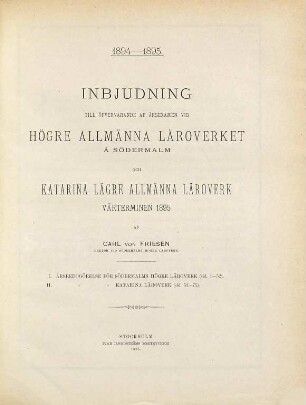 Inbjudning till övervarande av årsexamen vid Högre Allmänna Läroverket å Södermalm. 1894/95