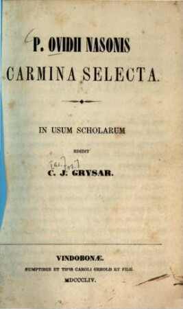 P. Ovidii Nasonis Carmina selecta : In usum scholarum ed. C[ar.] J[os.] Grysar