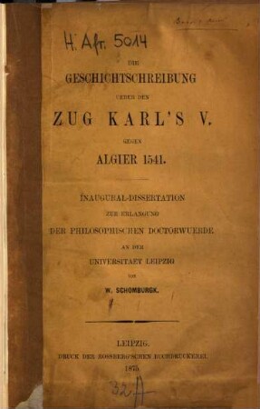 Die Geschichtsschreibung über den Zug Karl's V. gegen Algier 1541 : Inaugural-Dissertation