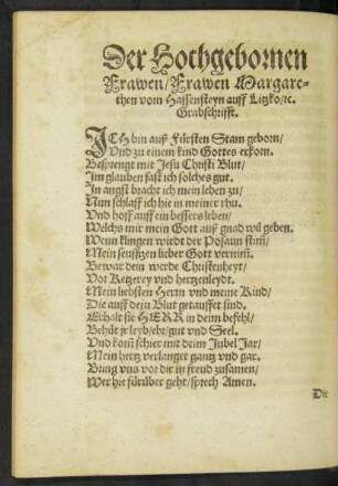 Der Hochgebornen Frawen/ Frawen Margarethen vom Hassensteyn auff Litzko/ etc. Grabschrifft.