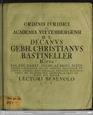Ordinis Iuridici In Academia Vittembergensi H. T. Decanus Gebh. Christianus Bastineller Ictus ... Lectori Benevolo S. P. D.