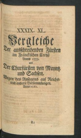 XXXIX. XL. Vergleiche Der ausschreibenden Fürsten im Fränckischen Creyß Anno 1559. und Der Churfürsten von Mayntz und Sachsen, ...