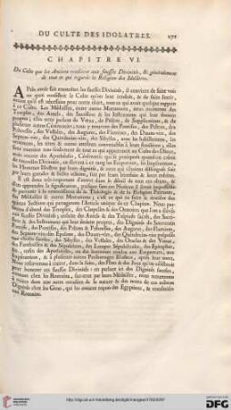Chapitre VI: Du Culte que les Anciens rendirent aux fausses Divinités, & généralement de tout ce qui regarde la Religion des Idolâtres