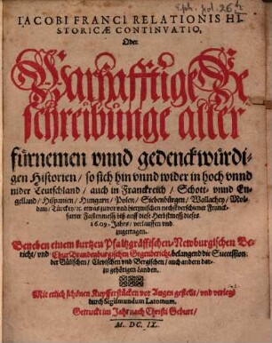 Jacobi Franci Historicae relationis continuatio : warhafftige Beschreibunge aller gedenckwirdigen Historien .., 1609