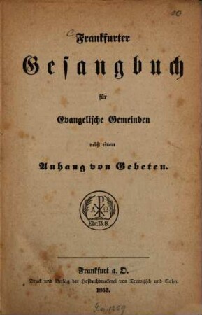 Frankfurter Gesangbuch für Evangelische Gemeinden nebst einem Anhang von Gebeten