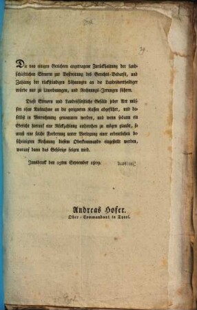 Die von einigen Gerichten angetragene Zurückhaltung der landschäftlichen Steuern zur Bestreitung des Gerichts-Bedarfs, und Zahlung der rückständigen Löhnungen an die Landesvertheidiger würde nur zu Unordnungen, und Rechnungs-Irrungen führen ... : Innsbruck den 25ten September 1809.