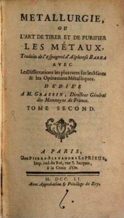 Metallurgie Ou L'Art De Tirer Et De Purifier Les Métaux : Avec Les Dissertations les plus rares sur les Mines & les Opérations Métalliques, 2