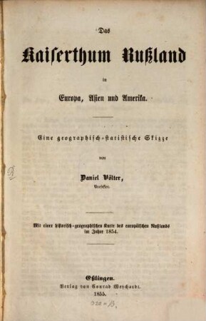 Das Kaiserthum Rußland in Europa, Asien u. Amerika : Mit einer histor. geogr. Karte