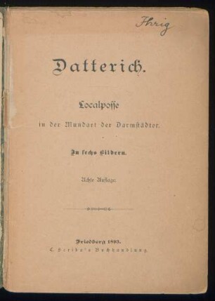Datterich : Localposse in der Mundart der Darmstädter ; in sechs Bildern