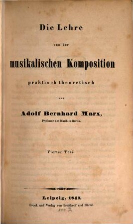 Die Lehre von der musikalischen Komposition : praktisch-theoretisch, zum Selbstunterricht, oder als Leitfaden bei Privatunterweisung und öffentlichen Vorträgen. 4
