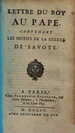 Lettre Du Roy Au Pape, Contenant Les Motifs De La Guerre De Savoye