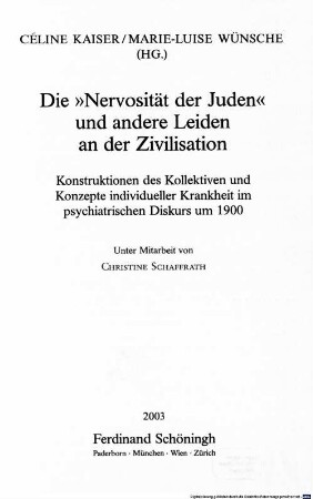 Die "Nervosität der Juden" und andere Leiden an der Zivilisation : Konstruktionen des Kollektiven und Konzepte individueller Krankheit im psychiatrischen Diskurs um 1900