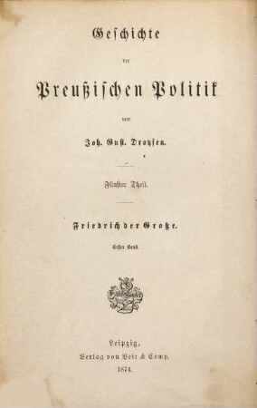 Geschichte der preußischen Politik. 5,1, Friedrich der Große : erster Band