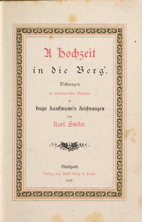 A Hochzeit in die Berg' : Dichtungen in oberbayerischer Mundart zu Hugo Kaufmann's Zeichnungen