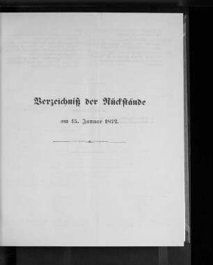 Verzeichniß der Rückstände am 15. Januar 1872.