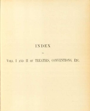 Index to Vols. I and II of treaties, conventions, etc.