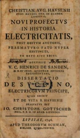 Christian. Avg. Havsenii Prof. Mathes. Ord. In Academ. Lipsiensi, Novi Profectvs In Historia Electricitatis : Post Obitvm Avctoris, Praematvro Fato Nvper Exstincti, Ex Msto Eivs Editi.