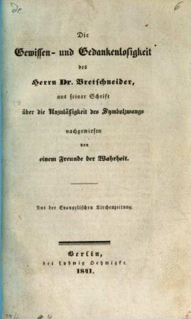 Die Gewissen- und Gedankenlosigkeit des Herrn Dr. Bretschneider aus seiner Schrift über die Unzulässigkeit des Symbolzwangs