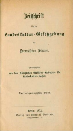 23.1873: Zeitschrift für die Landeskultur-Gesetzgebung der Preußischen Staaten