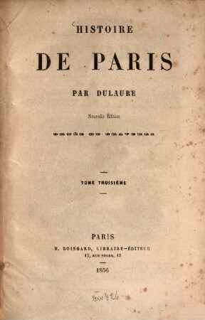 Histoire de Paris : Par Dulaure. (Continuée jusqu' à nos jours par Camille Leynadier.), 3