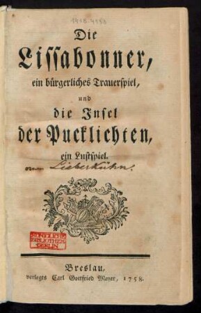 Die Lissabonner, ein bürgerliches Trauerspiel, und Die Insel der Pucklichten, ein Lustspiel