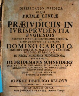 Diss. iur. in qua primae liniae de praeiudiciis in iurisprudentia fugiendis ducuntur