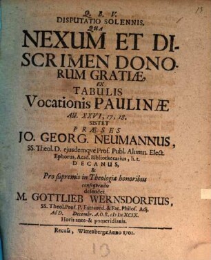 Disputatio Solennis, Qua Nexum Et Discrimen Donorum Gratiæ, Ex Tabulis Vocationis Paulinæ Act. XXVI, 17, 18.