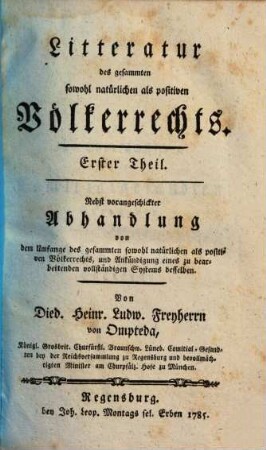 Litteratur des gesammten sowohl natürlichen als positiven Völkerrechts : nebst vorangeschickter Abhandlung von dem Umfange des gesammten sowohl natürlichen als positiven Völkerrechts u. Ankündigung eines zu bearbeitenden vollständigen Systems desselben, 1. Geschichte der Völkerrechtswissenschaft