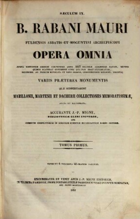 B. Rabani Mauri Fuldensis abbatis et Moguntini archiepiscopi opera omnia : variis praeterea monumentis quae suppeditarunt Mabillonii, Martenii et Dacherii collectiones memoratissimae aucta et illustrata, 1