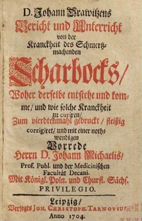 Johann Drawitzens Bericht und Unterricht von der Kranckheit des Schmertzmachenden Scharbocks : woher derselbe entstehe ... und wie solche Kranckheit zu curiren