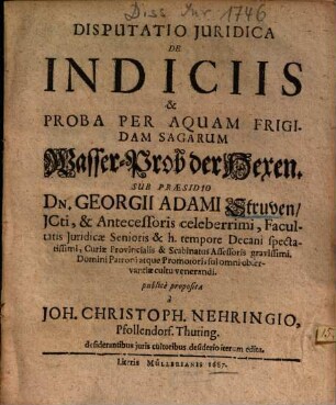 Disputatio Juridica De Indiciis & Proba Per Aquam Frigidam Sagarum : = Wasser-Prob der Hexen