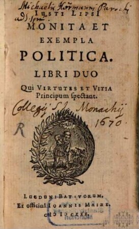 Iusti Lipsi Monita Et Exempla Politica : Libri Duo ; Qui Virtutes Et Vitia Principum spectant