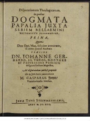 Disputationum Theologicarum, in quibus Dogmata Papalia Iuxta Seriem Bellarmini Epitomikōs Expenduntur, Prima