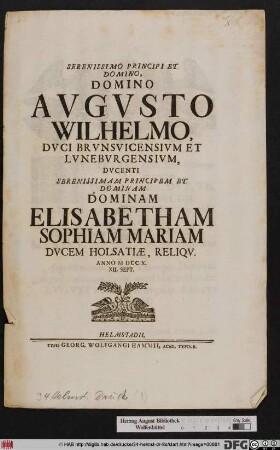 Serenissimo Principi Et Domino, Domino Avgvsto Wilhelmo, Dvci Brvnsvicensivm Et Lvnebvrgensivm, Dvcenti Serenissimam Principem et Dominam Elisabetham Sophiam Mariam Dvcem Holsatiæ, Reliqv. Anno M DCC X. XII. Sept.