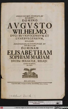 Serenissimo Principi Et Domino, Domino Avgvsto Wilhelmo, Dvci Brvnsvicensivm Et Lvnebvrgensivm, Dvcenti Serenissimam Principem et Dominam Elisabetham Sophiam Mariam Dvcem Holsatiæ, Reliqv. Anno M DCC X. XII. Sept.