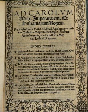Ad Carolvm Max. Imperatorem, Et Hispaniarum Regem, Fratris Ambrosii Cath. Ord. Praed. Apologia pro ueritate Catholicae & Apostolicae fidei, ac Doctrinae Aduersus impia, ac ualde pestifera Martini Lutheri Dogmata