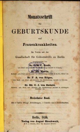 Monatsschrift für Geburtskunde und Frauenkrankheiten : im Verein mit d. Gesellschaft für Geburtshülfe zu Berlin hrsg.. 13. 1859