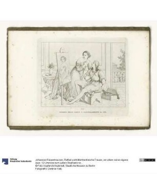 Raffael porträtiert zahlreiche Frauen, vor allem seine eigene (aus: 12 Umrisse zum Leben Raphaels von Urbino. Tafel X)