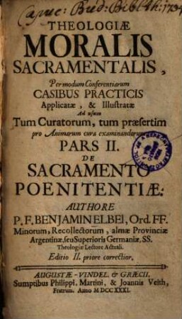 Theologia Moralis Sacramentalis Tripartita : Per modum Conferentiarum Casibus Practicis Applicata, & illustrata Ad usum Tum Curatorum, tum praesertim pro cura animarum Examinandorum, 2.