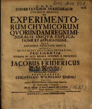Dissertationis Inauguralis Chymico-Medica De Experimentorum Chymicorum Qvorundam Regni Mineralis Iniqva Explicatione Et Applicatione