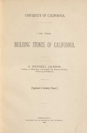 On the building stones of California : University of California. [Supplement to Secretary's Report]