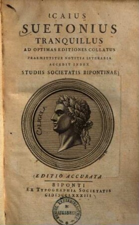 Caius Suetonius Tranquillus : Ad Optimas Editiones Collatus ; Praemittitur Notitia Literaria ; Accedit Index Studiis Societatis Bipontinae