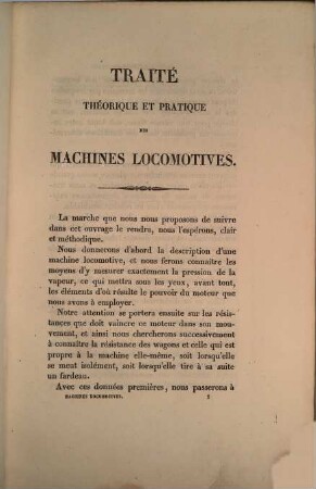 Traité théorique et pratique des machines locomotives : ouvrage destiné à faire connaitre le mode de construction, le jeu de ces machines et leur emploi, la consommation d'eau et de combustible, etc. ; recherches basées sur un grand nombre d'expériences ; suivi d'un appendice, contenant l'exposé des dépenses de ces machines pour le halage des fardeaux sur les chemins de fer