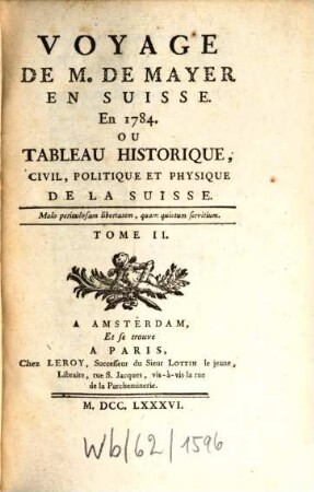 Voyage de M. de Mayer en Suisse, en 1784 : Ou Tableau historique, civil, politique et physique de la Suisse. 2