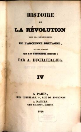 Histoire de la Révolution dans les Départements de l'ancienne Bretagne : ouvrage composé sur des documents inédits. 4