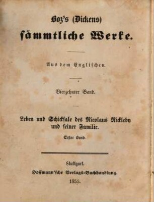 Boz's (Dickens) sämmtliche Werke, 14. Leben und Schicksale des Nicolaus Nickleby und seiner Familie : erster Band
