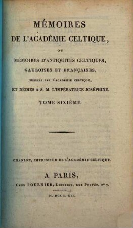 Mémoires de l'Académie Celtique, ou mémoires d'antiquités celtiques, gauloises et françaises. 6. 1812