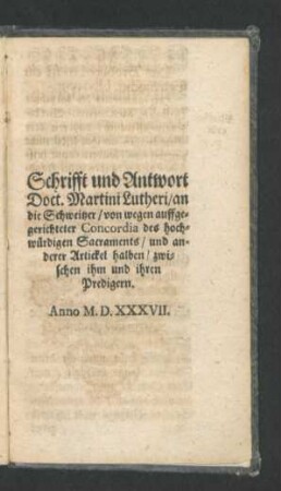 Schrifft und Antwort Doct. Martini Lutheri/ an die Schweitzer ...