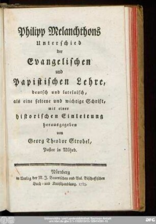 Philipp Melanchthons Unterschied der Evangelischen und Papistischen Lehre : deutsch und lateinisch, als eine seltene und wichtige Schrift, mit einer historischen Einleitung
